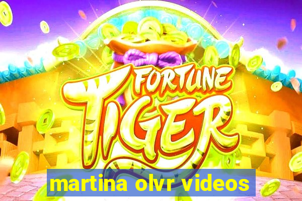 martina olvr videos